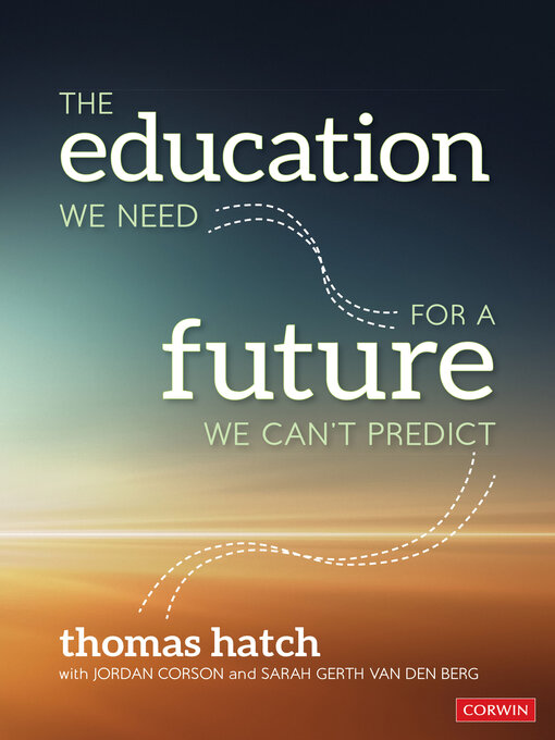 Title details for The Education We Need for a Future We Can′t Predict by Thomas Hatch - Available
